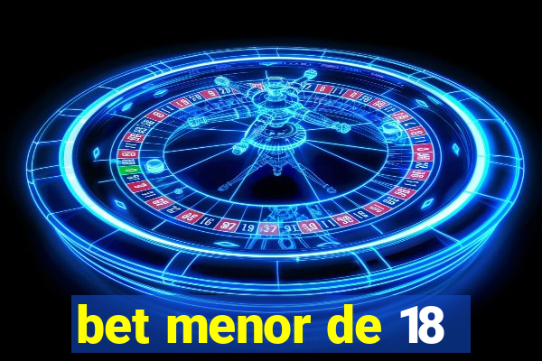 bet menor de 18